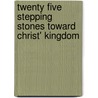 Twenty Five Stepping Stones Toward Christ' Kingdom door O. P. Fradenburgh