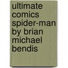 Ultimate Comics Spider-Man by Brian Michael Bendis by Brian Michael Bendis
