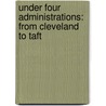 Under Four Administrations: from Cleveland to Taft door Oscar Solomon Straus