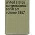 United States Congressional Serial Set Volume 5257