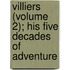 Villiers (Volume 2); His Five Decades Of Adventure