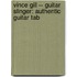 Vince Gill -- Guitar Slinger: Authentic Guitar Tab