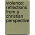 Violence: Reflections from a Christian Perspective