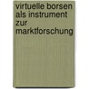 Virtuelle Borsen Als Instrument Zur Marktforschung door Martin Spann