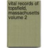 Vital Records of Topsfield, Massachusetts Volume 2
