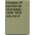 Voyages of Samuel de Champlain, 1604-1618 Volume 4