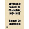 Voyages of Samuel de Champlain, 1604-1618 Volume 4 door Samuel De Champlain