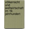 Völkerrecht Und Weltwirtschaft Im 19. Jahrhundert by Rainer Klump