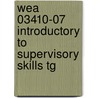 Wea 03410-07 Introductory To Supervisory Skills Tg door Nccer