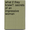 What If They Knew?: Secrets of an Impressive Woman door Lisa L. Payne
