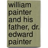 William Painter and His Father, Dr. Edward Painter door Orrin Chalfant Painter