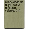 a Mocidade De D. Joï¿½O V: Romance, Volumes 3-4 by Luiz Augusto Rebello da Silva