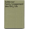 Tudes Sur L'Amï¿½Nagement Des Forï¿½Ts by Louis Tassy