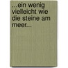 ...ein wenig vielleicht wie die Steine am Meer... by Thomas Hoffmann