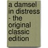 A Damsel In Distress - The Original Classic Edition