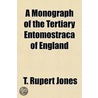 A Monograph of the Tertiary Entomostraca of England by Thomas Rupert Jones