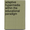 Adaptive Hypermedia within the Educational Paradigm door Namira Bajraktarevic-Brookes