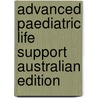 Advanced Paediatric Life Support Australian Edition by Alsg