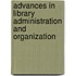 Advances In Library Administration And Organization