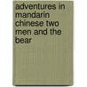 Adventures in Mandarin Chinese Two Men and the Bear door Sam Song