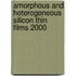 Amorphous And Heterogeneous Silicon Thin Films 2000