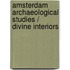 Amsterdam Archaeological Studies / Divine Interiors