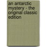 An Antarctic Mystery - The Original Classic Edition by Jules Vernes