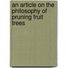 An Article On The Philosophy Of Pruning Fruit Trees door Liberty Hyde Bailey