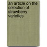 An Article On The Selection Of Strawberry Varieties door R.G. Pardee