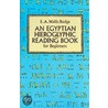 An Egyptian Hieroglyphic Reading Book for Beginners door Sir E.A. Wallis Budge