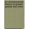 An Environmental History of Ancient Greece and Rome door Lukas Thommen