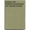 Analyse Der Totalitarismustheorie Von Hannah Arendt door Christoph Marx