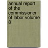 Annual Report of the Commissioner of Labor Volume 8 door United States Bureau of Labor