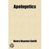 Apologetics; A Course of Lectures by Henry B. Smith