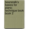 Beanstalk's Basics for Piano: Technique Book Book 2 door Eamonn Morris