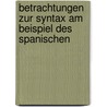 Betrachtungen Zur Syntax Am Beispiel Des Spanischen door Sebastian Braun