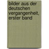 Bilder Aus Der Deutschen Vergangenheit, Erster Band by Gustav Freytag