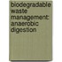 Biodegradable Waste Management: Anaerobic Digestion