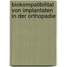 Biokompatibilitat Von Implantaten in Der Orthopadie door J. Harms