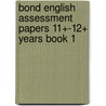 Bond English Assessment Papers 11+-12+ Years Book 1 door Sarah Lindsay