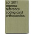Cpt 2011 Express Reference Coding Card Orthopaedics