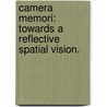 Camera Memori: Towards A Reflective Spatial Vision. door Tom Leonhardt