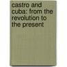 Castro And Cuba: From The Revolution To The Present door Angelo Trento
