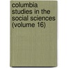 Columbia Studies In The Social Sciences (Volume 16) door Columbia University Faculty Science