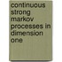 Continuous Strong Markov Processes in Dimension One
