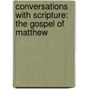 Conversations with Scripture: The Gospel of Matthew door John Yueh-Han Yieh