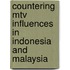 Countering Mtv Influences In Indonesia And Malaysia