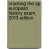 Cracking The Ap European History Exam, 2013 Edition door Princeton Review