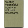 Creating Meaningful Inquiry in Inclusive Classrooms door Phyllis Jones