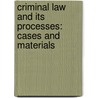 Criminal Law And Its Processes: Cases And Materials by Stephen J. Schulhofer